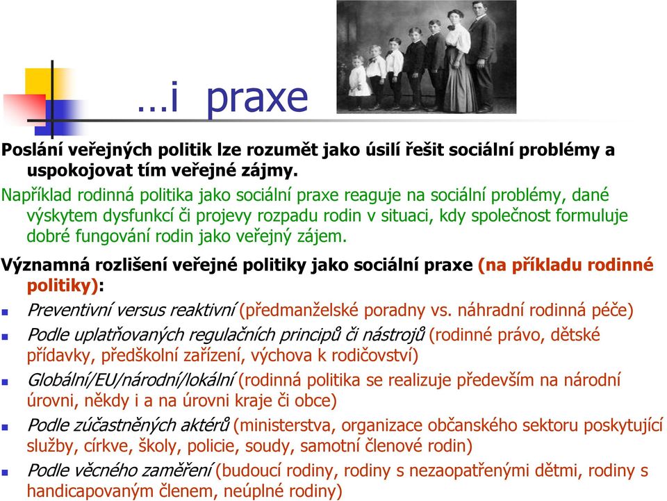 zájem. Významná rozlišení veřejné politiky jako sociální praxe (na příkladu rodinné politiky): Preventivní versus reaktivní (předmanželské poradny vs.