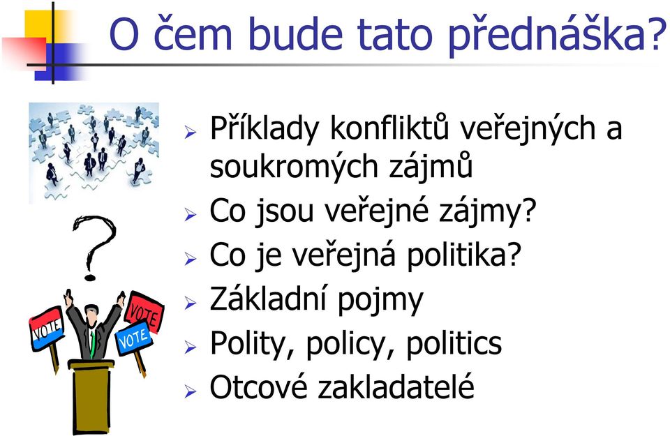 zájmů Co jsou veřejné zájmy?