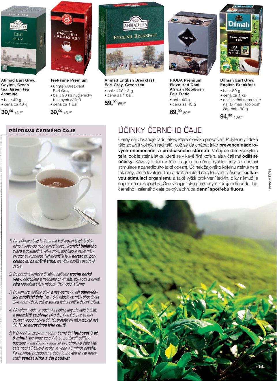 : 40 g cena za 40 g 69, 90 80, 39 * Dilmah Earl Grey, English Breakfast bal.: 50 g cena za 1 ks další akční cena také na: Dilmah Rooibosh čaj, bal.
