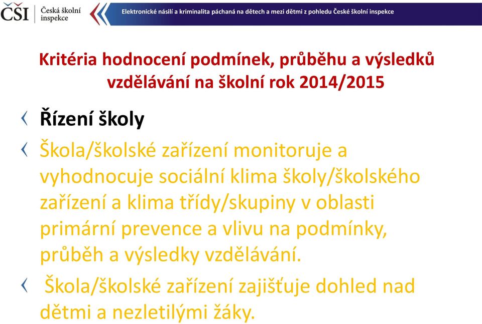 školy/školského zařízení a klima třídy/skupiny v oblasti primární prevence a vlivu na