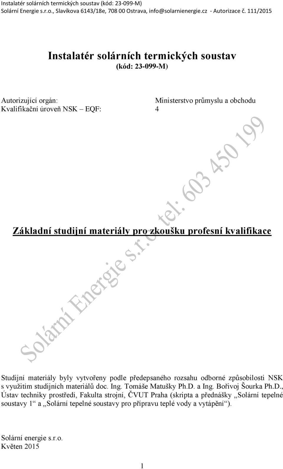 NSK s vyuţitím studijních materiálů doc. Ing. Tomáše Matušky Ph.D.