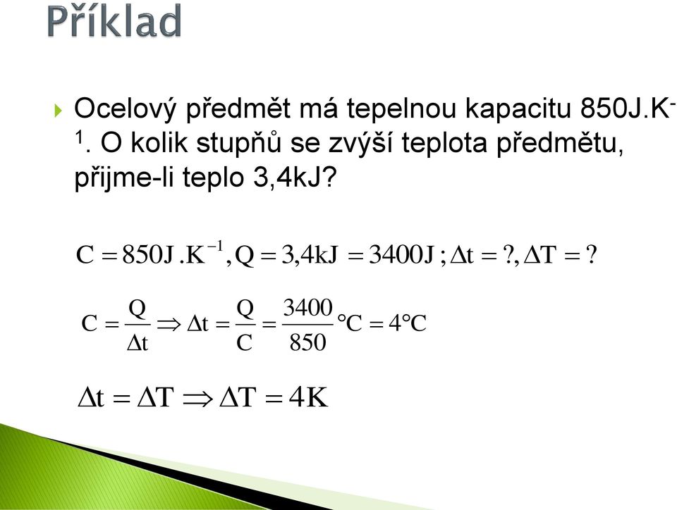 předmětu, přijme-li teplo 3,4kJ? C 850J.