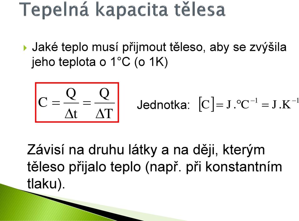 C J. K t T Závisí na druhu látky a na ději,