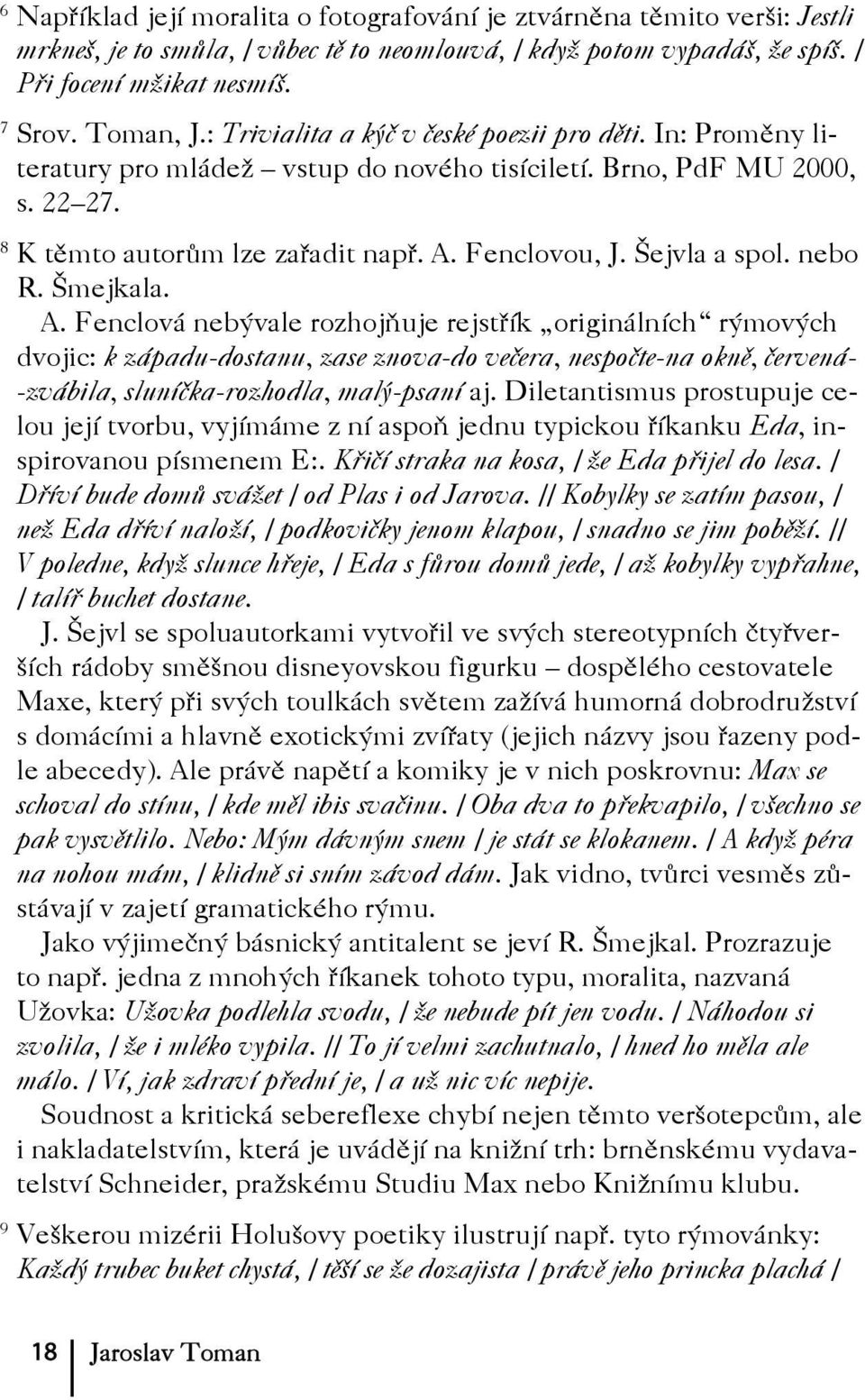 Šejvla a spol. nebo R. Šmejkala. A.