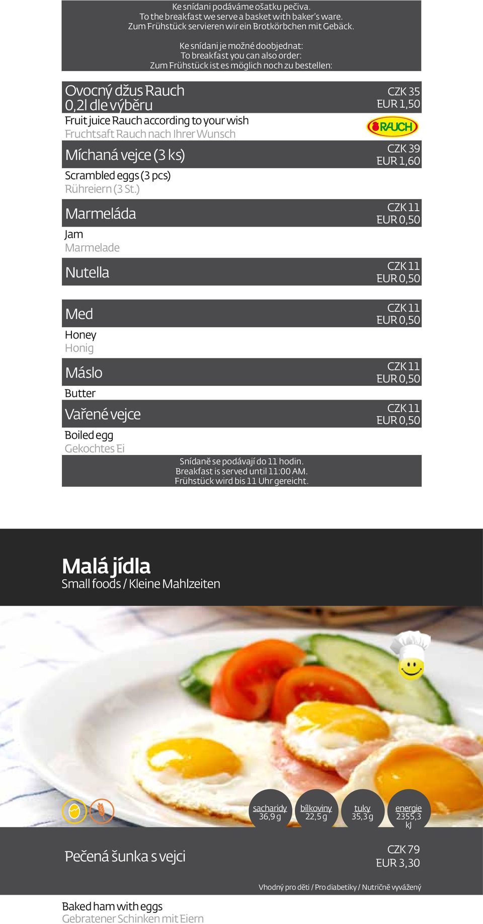 Rauch nach Ihrer Wunsch Míchaná vejce (3 ks) Scrambled eggs (3 pcs) Rühreiern (3 St.