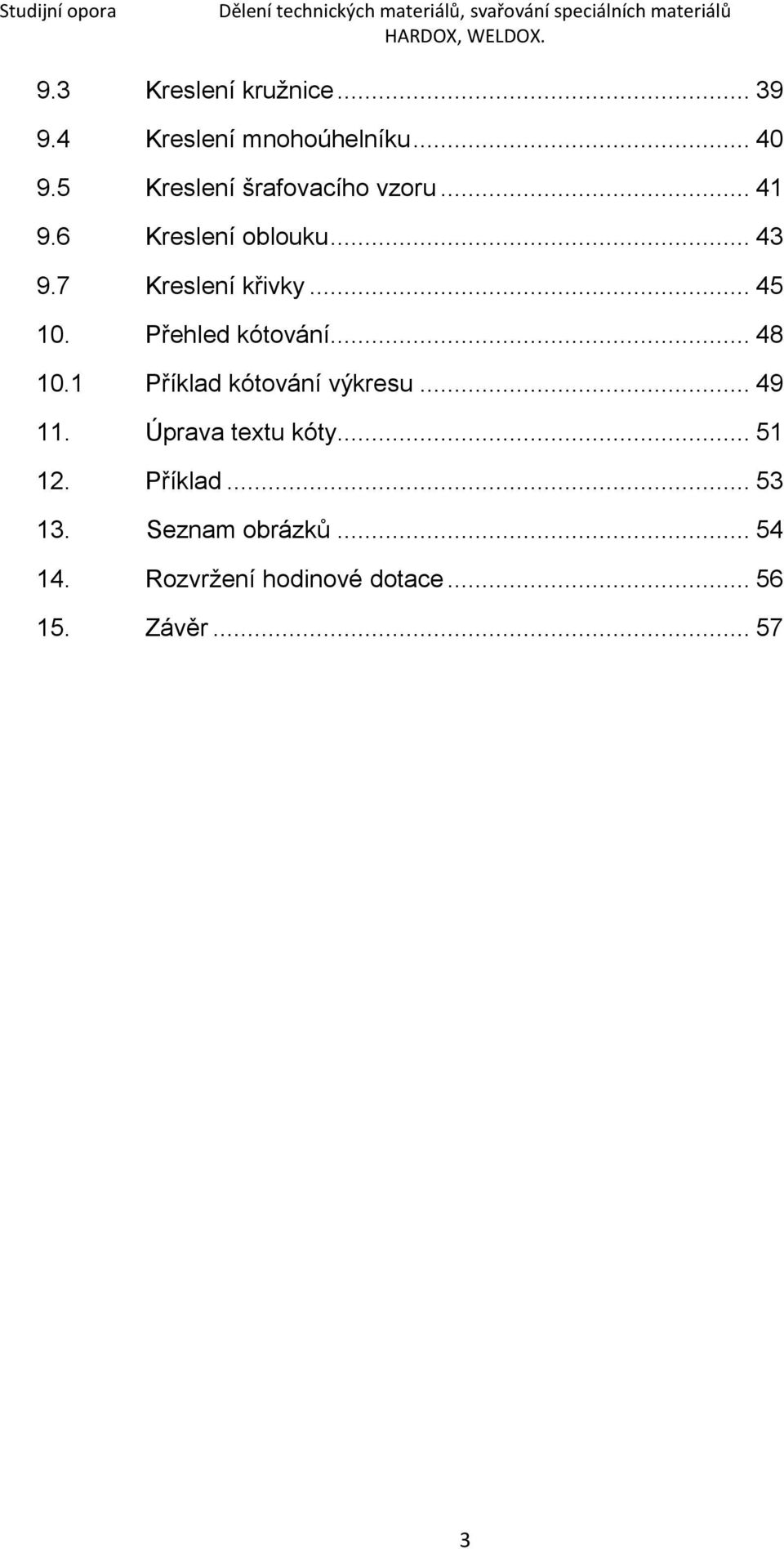 .. 45 10. Přehled kótování... 48 10.1 Příklad kótování výkresu... 49 11.