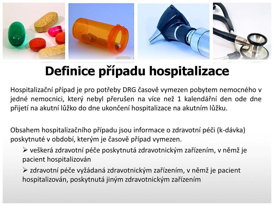 Obsahem hospitalizačního případu jsou informace o zdravotní péči (k-dávka) poskytnuté v období, kterým je časově případ vymezen.