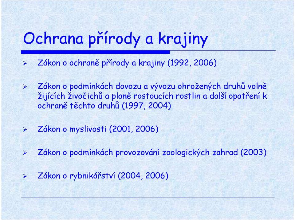 rostlin a další opatření k ochraně těchto druhů (1997, 2004) Zákon o myslivosti (2001,