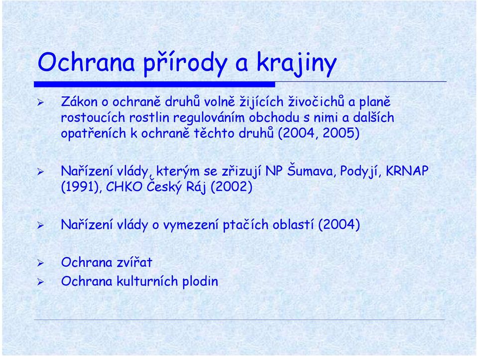 (2004, 2005) Nařízení vlády, kterým se zřizují NP Šumava, Podyjí, KRNAP (1991), CHKO Český