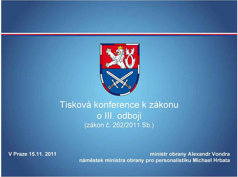 11. 2011 ministr obrany Alexandr Vondra
