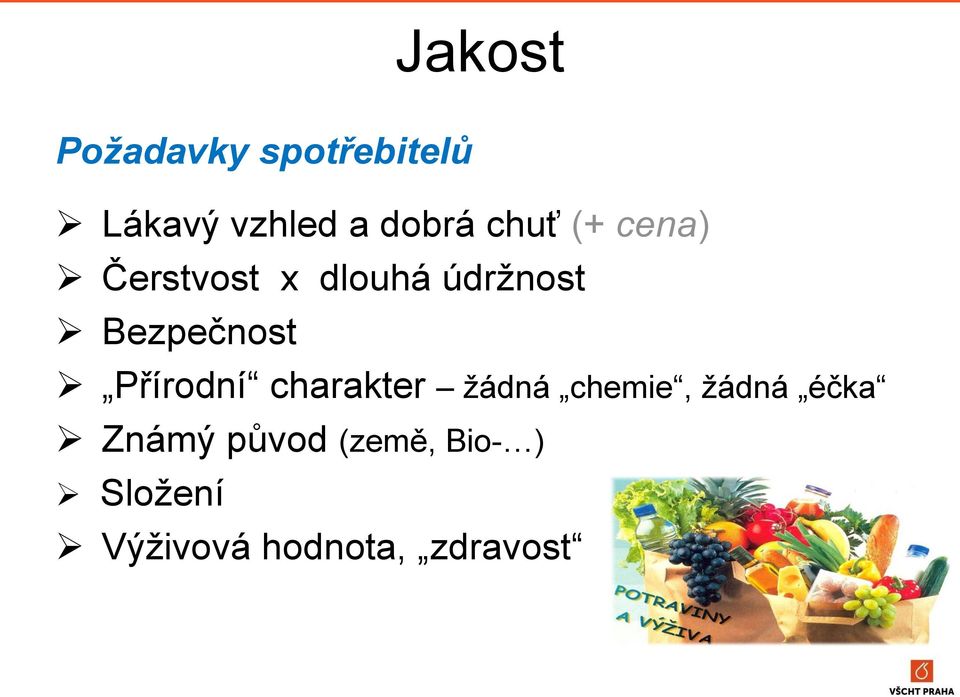 Přírodní charakter žádná chemie, žádná éčka Známý
