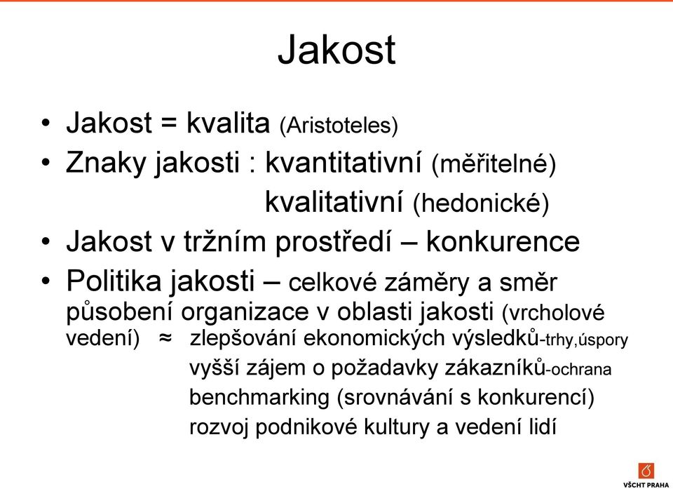 organizace v oblasti jakosti (vrcholové vedení) zlepšování ekonomických výsledků-trhy,úspory vyšší