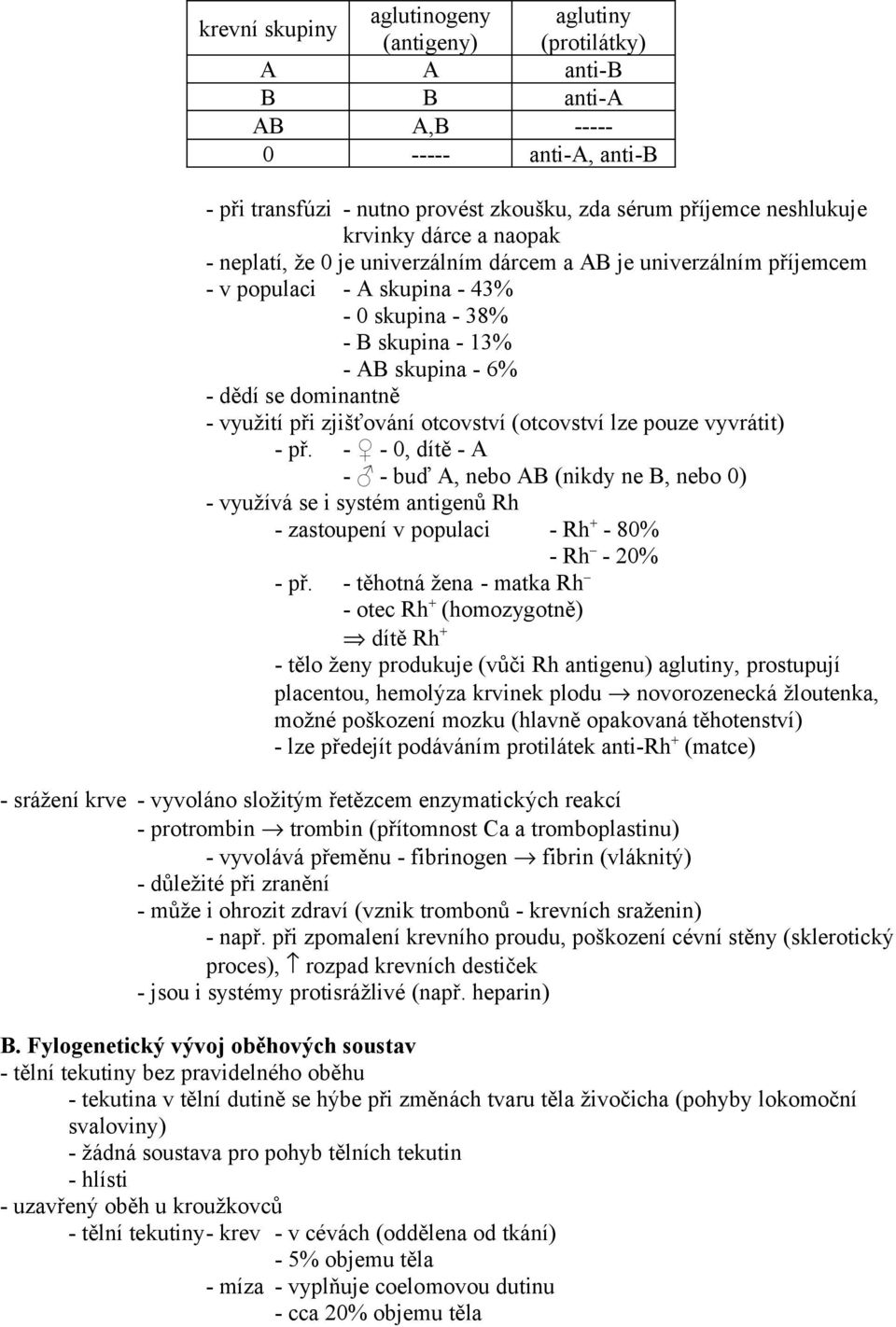 využití při zjišťování otcovství (otcovství lze pouze vyvrátit) - př.