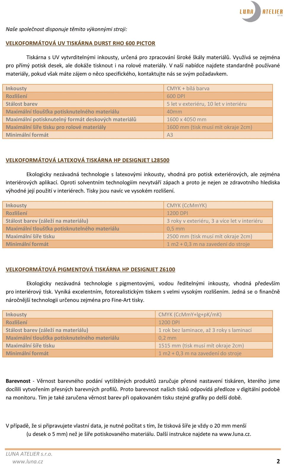 V naší nabídce najdete standardně používané materiály, pokud však máte zájem o něco specifického, kontaktujte nás se svým požadavkem.