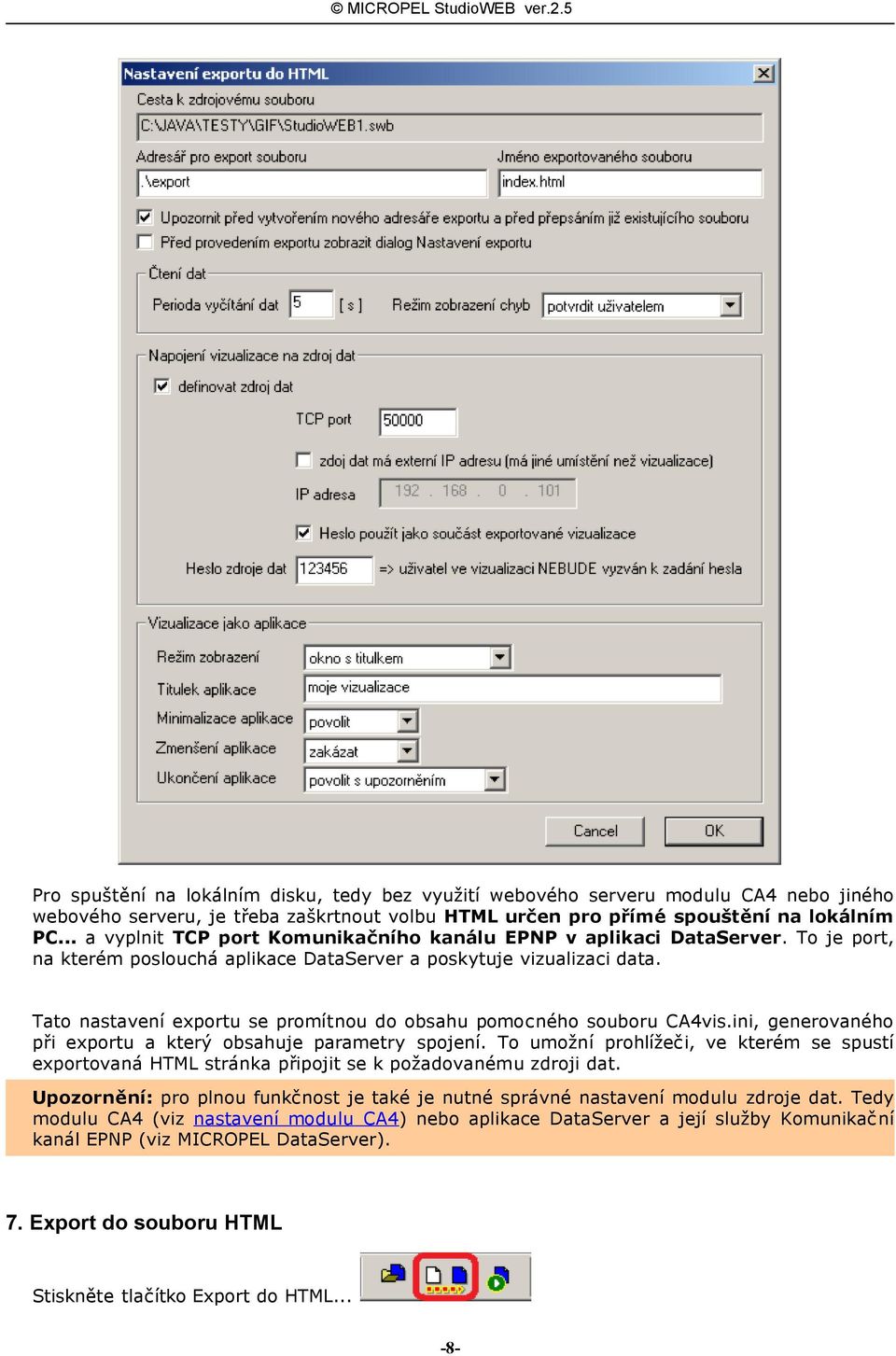 Tato nastavení exportu se promítnou do obsahu pomocného souboru CA4vis.ini, generovaného při exportu a který obsahuje parametry spojení.