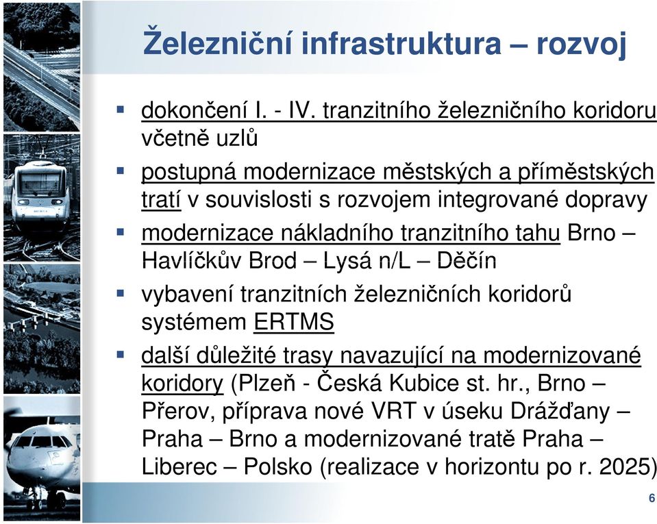 dopravy modernizace nákladního tranzitního tahu Brno Havlíčkův Brod Lysá n/l Děčín vybavení tranzitních železničních koridorů systémem