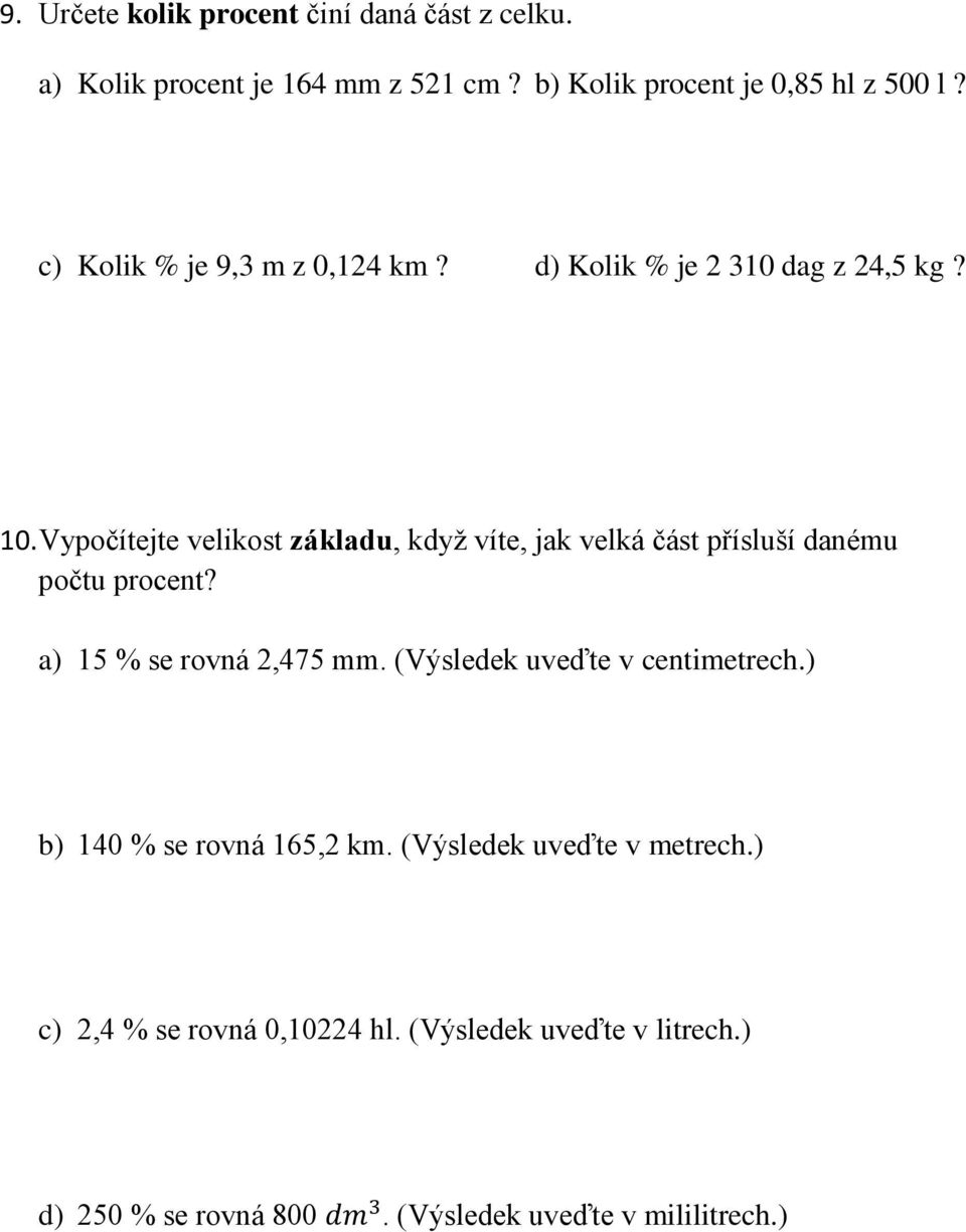 Vypočítejte velikost základu, když víte, jak velká část přísluší danému počtu procent? a) 15 % se rovná 2,475 mm.