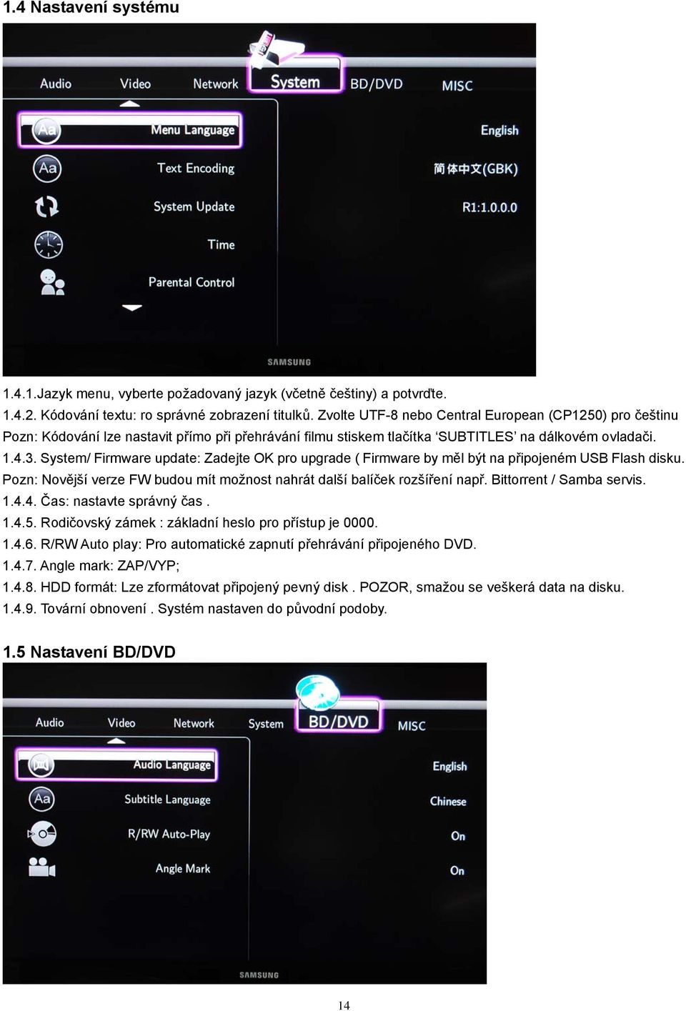 System/ Firmware update: Zadejte OK pro upgrade ( Firmware by měl být na připojeném USB Flash disku. Pozn: Novější verze FW budou mít možnost nahrát další balíček rozšíření např.