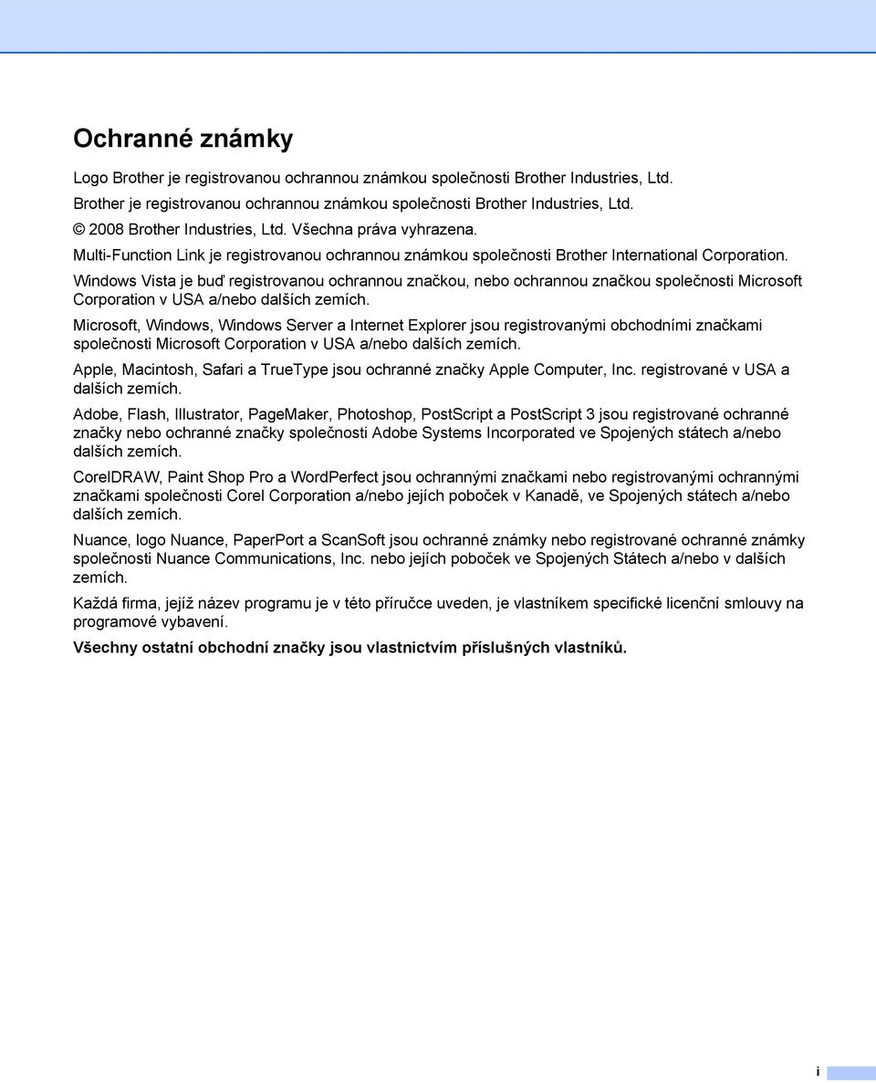 Windows Vista je buď registrovanou ochrannou značkou, nebo ochrannou značkou společnosti Microsoft Corporation v USA a/nebo dalších zemích.