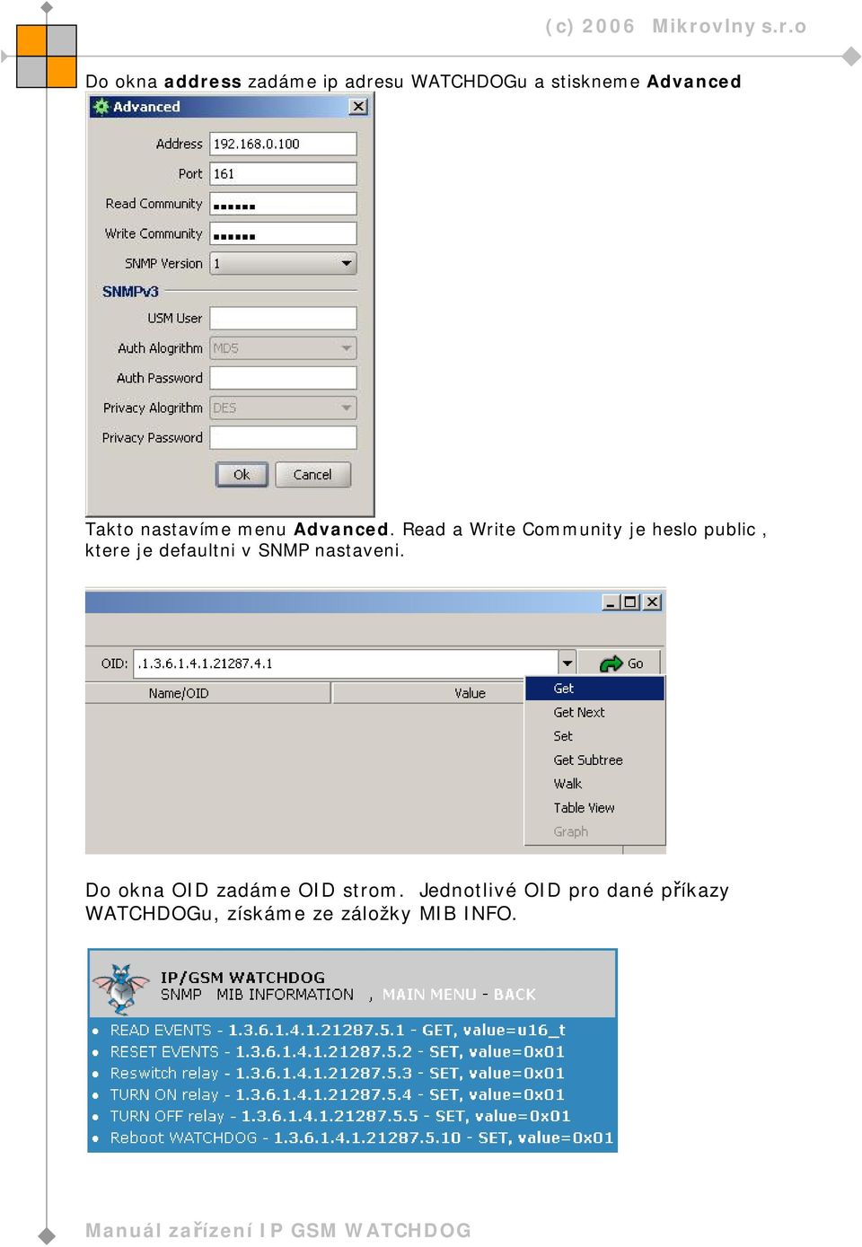 Read a Write Community je heslo public, ktere je defaultni v SNMP