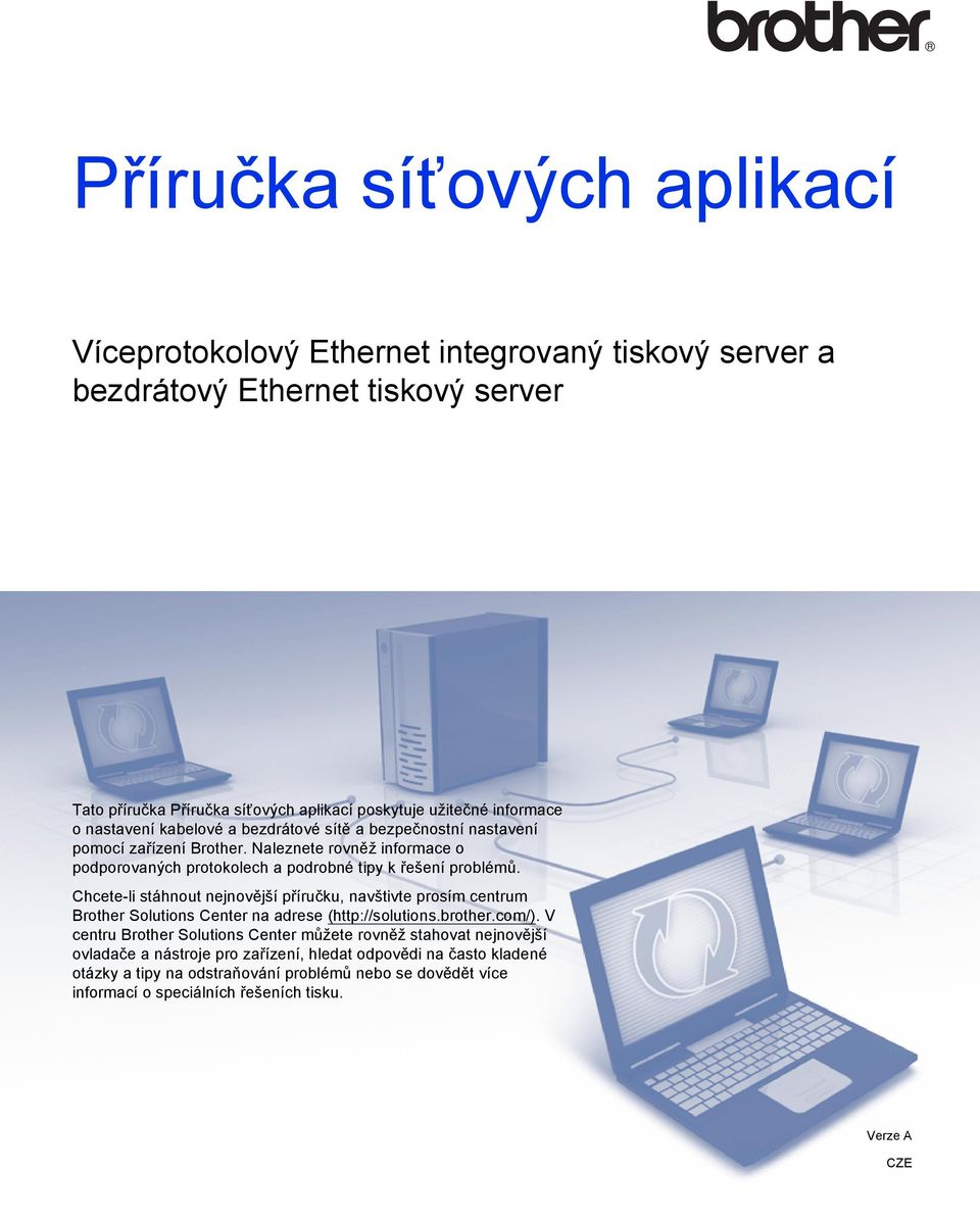 Chcete-li stáhnout nejnovější příručku, navštivte prosím centrum Brother Solutions Center na adrese (http://solutions.brother.com/).