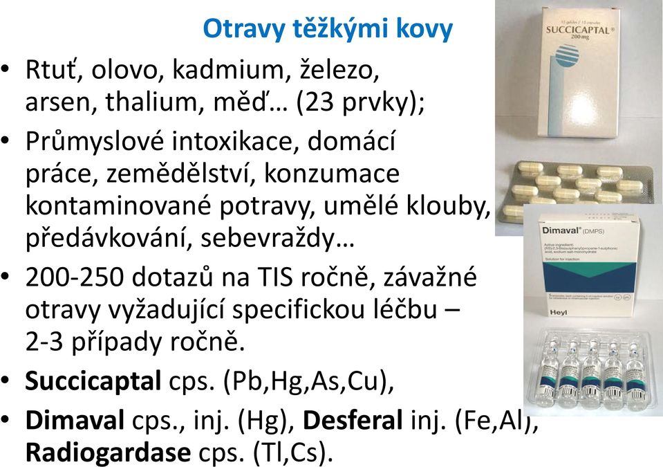 sebevraždy 200-250 dotazů na TIS ročně, závažné otravy vyžadující specifickou léčbu 2-3 případy