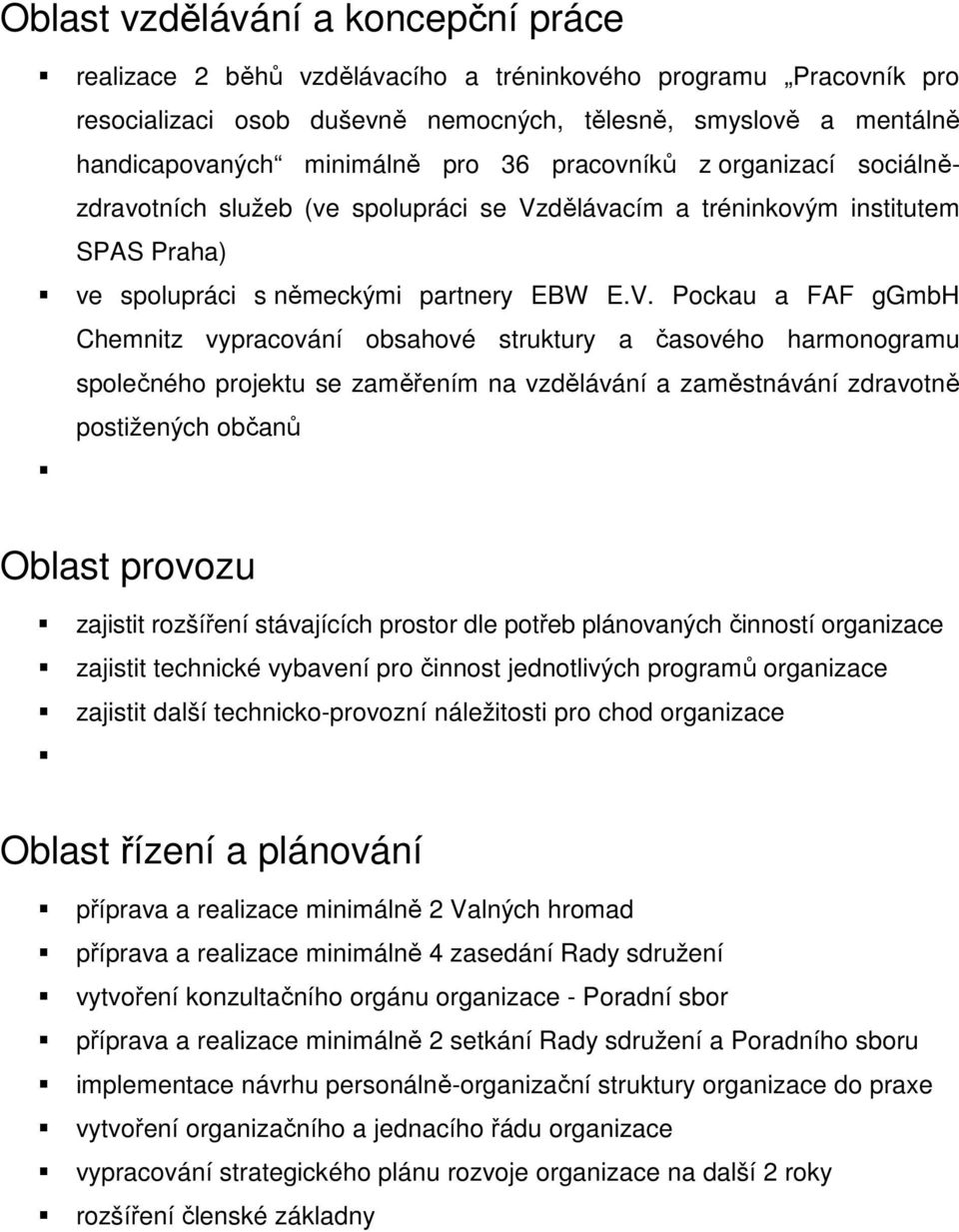 dělávacím a tréninkovým institutem SPAS Praha) ve spolupráci s německými partnery EBW E.V.