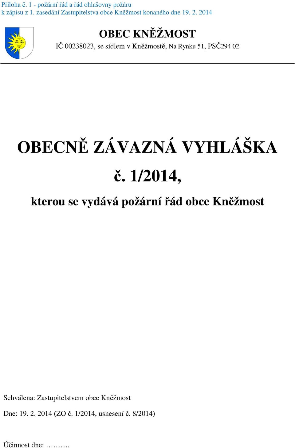 1/2014, kterou se vydává požární řád obce Kněžmost Schválena: