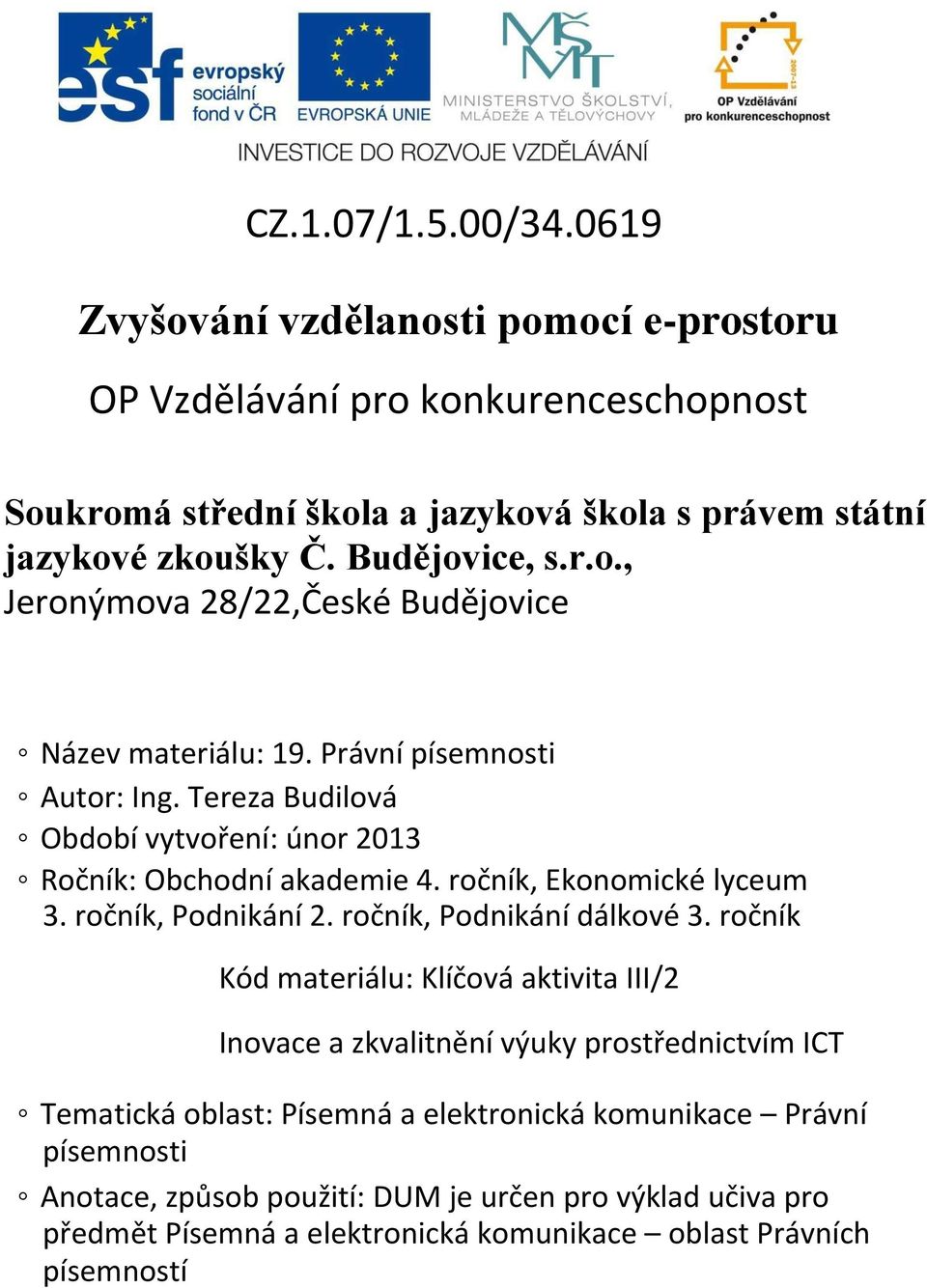 ročník, Ekonomické lyceum 3. ročník, Podnikání 2. ročník, Podnikání dálkové 3.