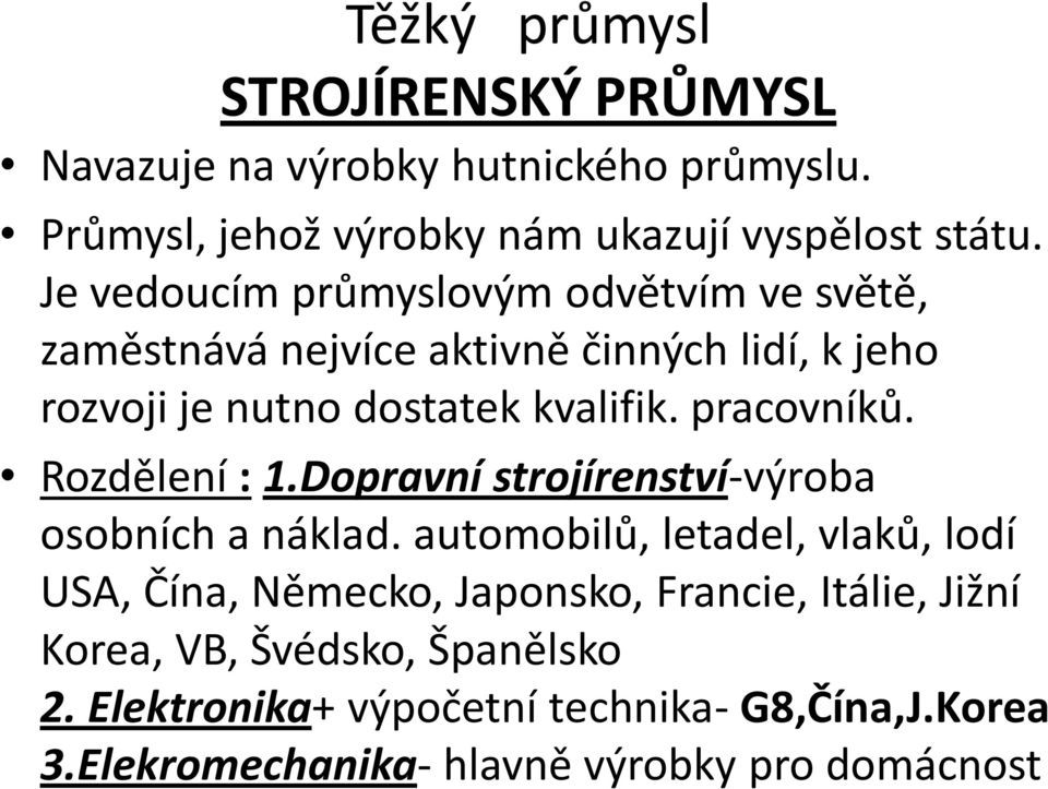 pracovníků. Rozdělení : 1.Dopravní strojírenství-výroba osobních a náklad.