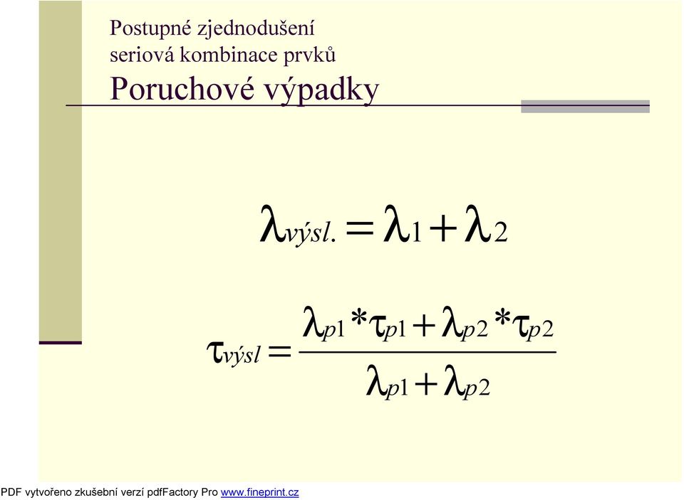 Poruchové výpadky λ = + výsl.