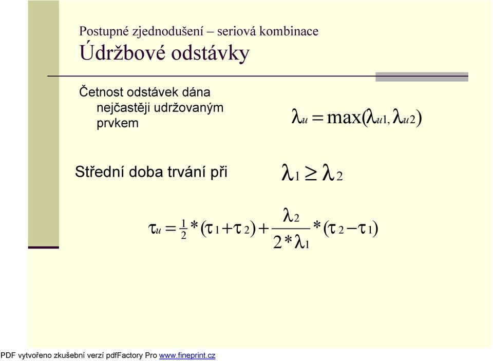 udržovaným prvkem λ u = max( λu1, λu2) Střední