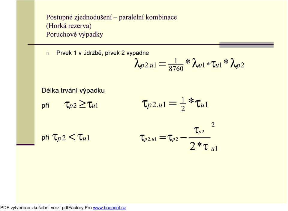 u1 * λu1 * τu1* λp2 8760 Délka trvání výpadku τ τ τ = při p2