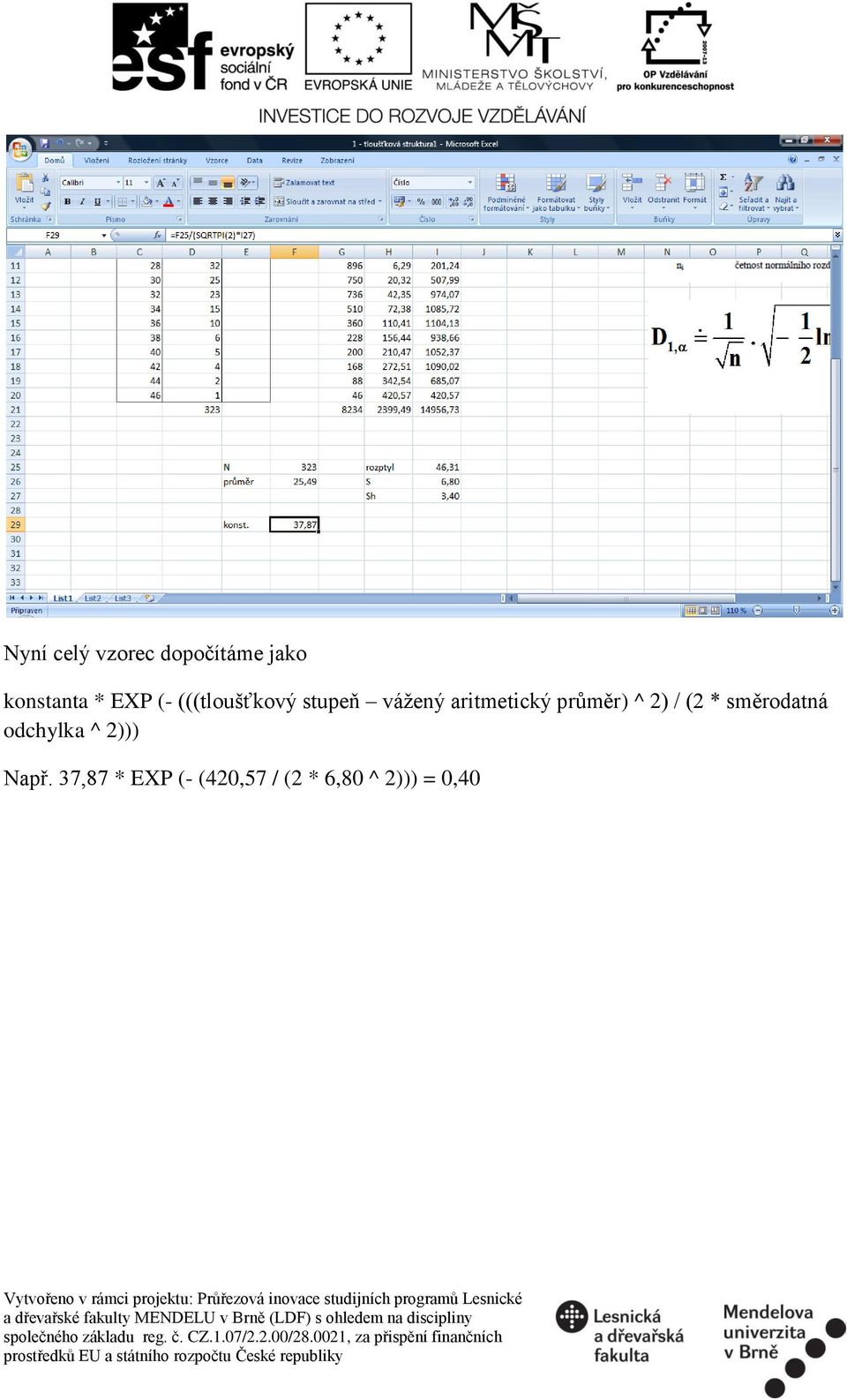 průměr) ^ 2) / (2 * směrodatná odchylka ^ 2)))