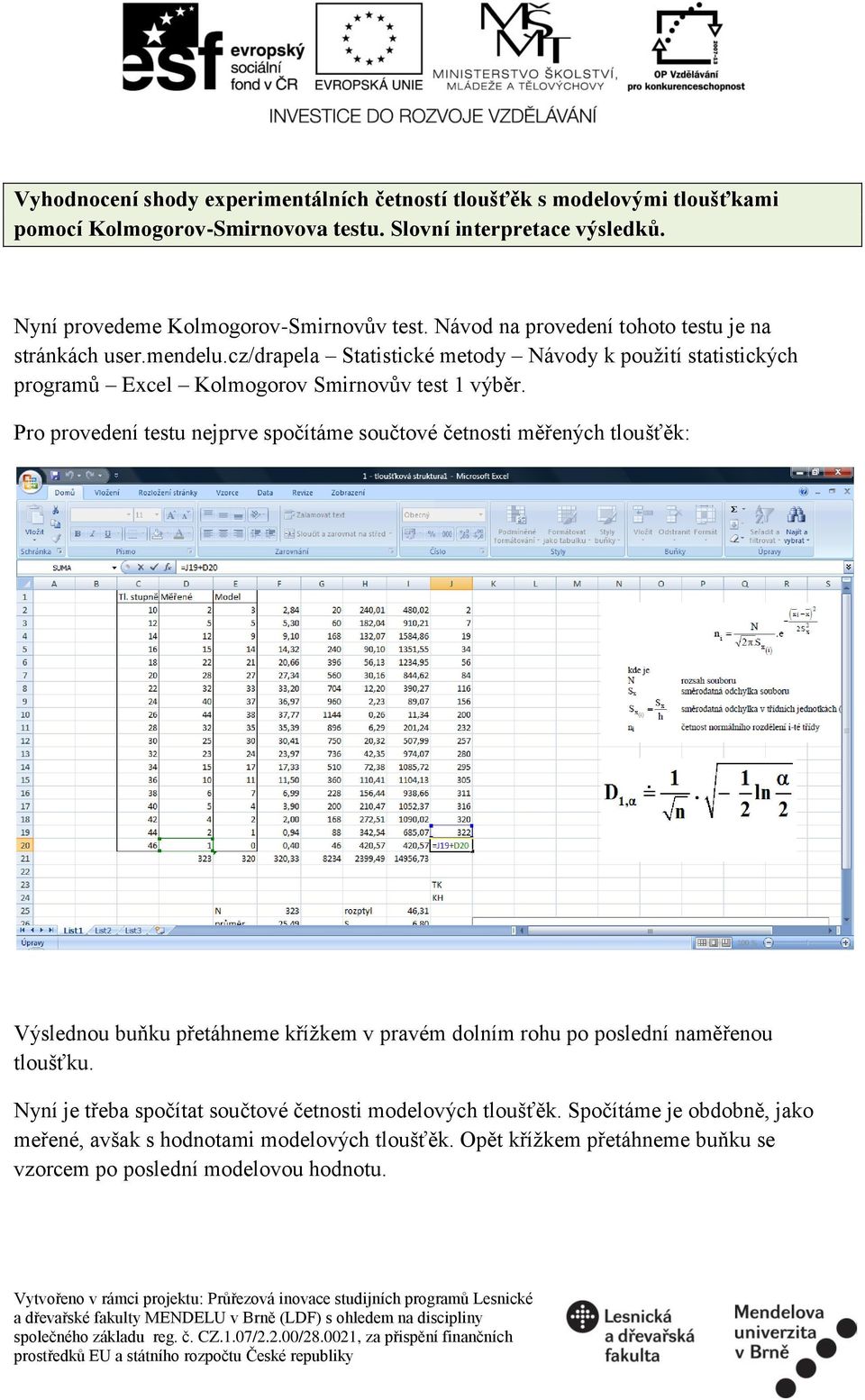cz/drapela Statistické metody Návody k použití statistických programů Excel Kolmogorov Smirnovův test 1 výběr.
