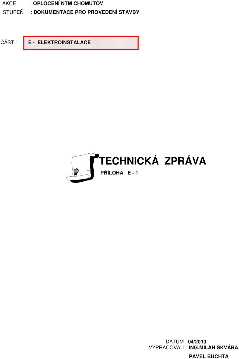 TECHNICKÁ ZPRÁVA PŘÍLOHA E - 1 DATUM :