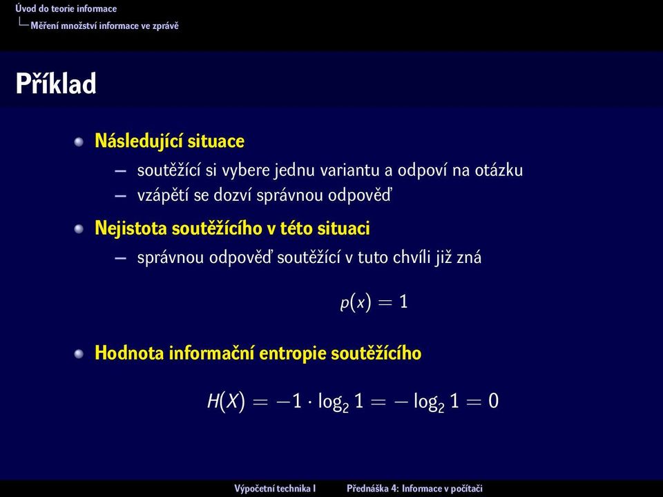 Nejistota soutěžícího v této situaci správnou odpověď soutěžící v tuto chvíli