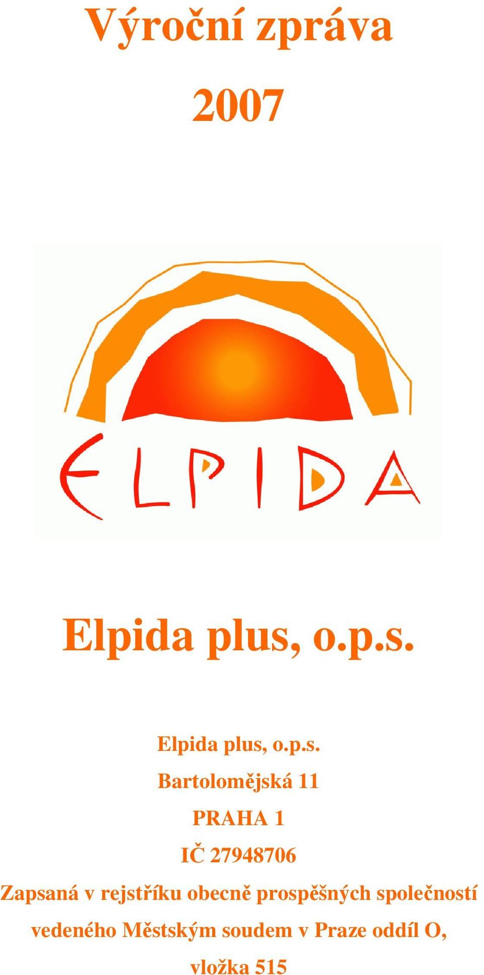 Elpida plus,  Bartolomějská 11 PRAHA 1 IČ 2794876