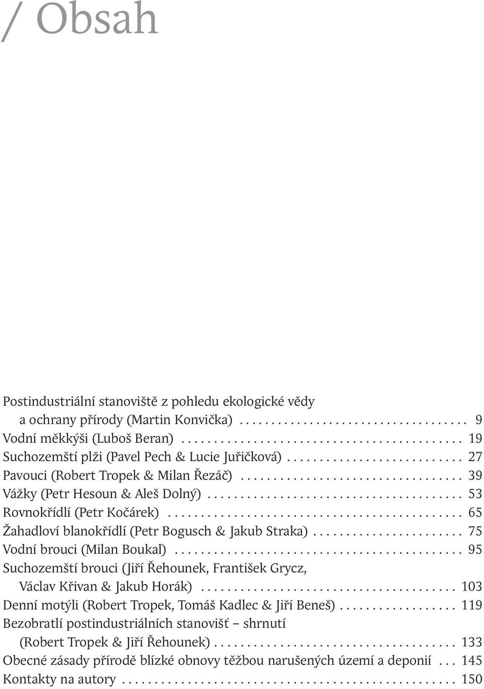 ...................................... 53 Rovnokřídlí (Petr Kočárek)............................................. 65 Žahadloví blanokřídlí (Petr Bogusch & Jakub Straka).