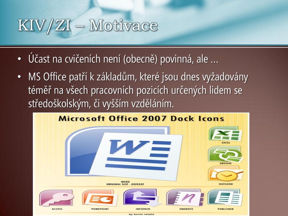 dnes vyžadovány téměř na všech pracovních pozicích