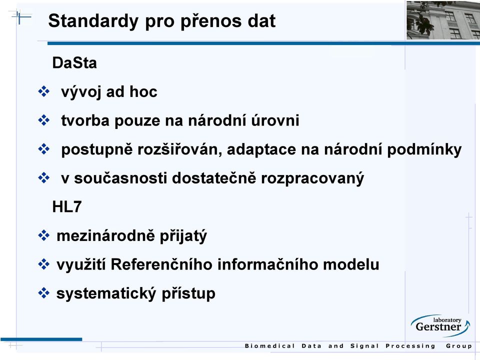 podmínky v současnosti dostatečně rozpracovaný HL7