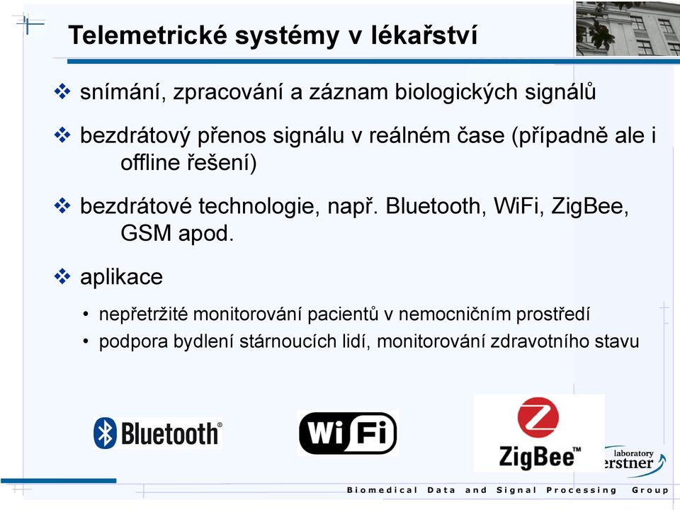 technologie, např. Bluetooth, WiFi, ZigBee, GSM apod.