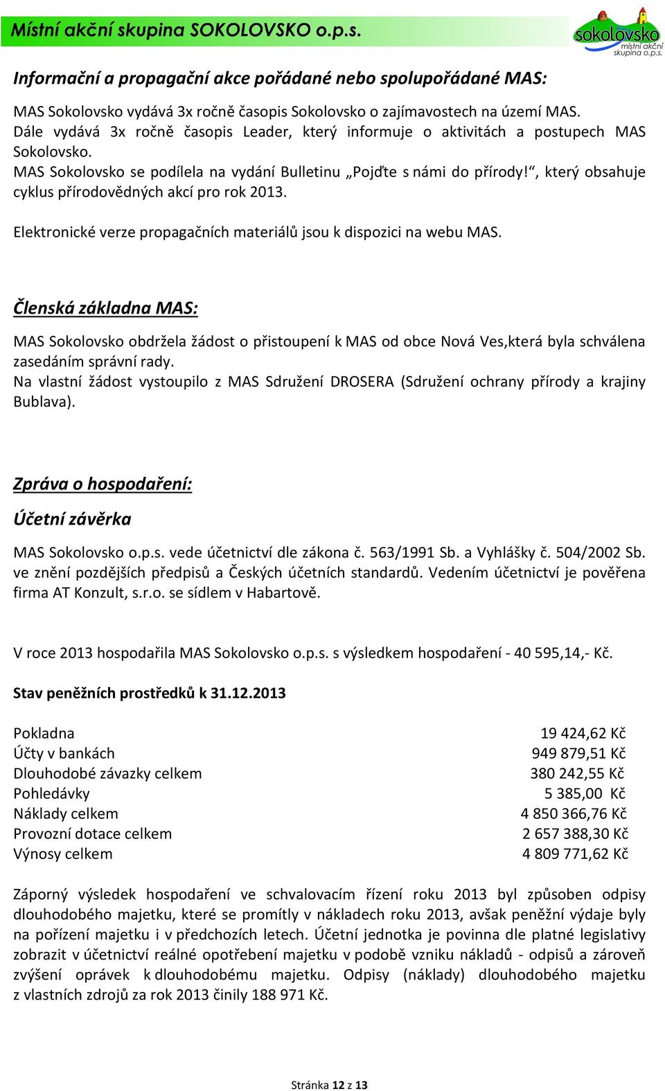 , který obsahuje cyklus přírodovědných akcí pro rok 2013. Elektronické verze propagačních materiálů jsou k dispozici na webu MAS.