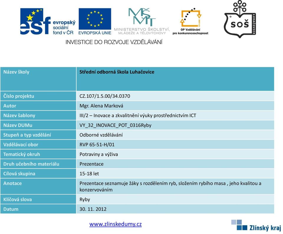 Alena Marková III/2 Inovace a zkvalitnění výuky prostřednictvím ICT VY_32_INOVACE_POT_0316Ryby Odborné vzdělávání RVP 65-51-H/01