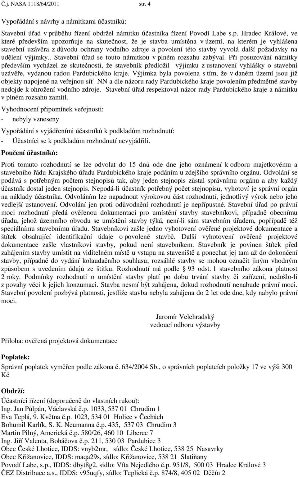 ůběhu řízení obdržel námitku účastníka řízení Povodí Labe s.p.