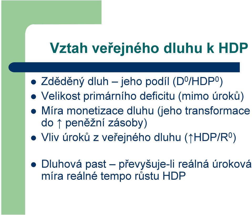 transformace do peněžní zásoby) Vliv úroků z veřejného dluhu ( HDP/R