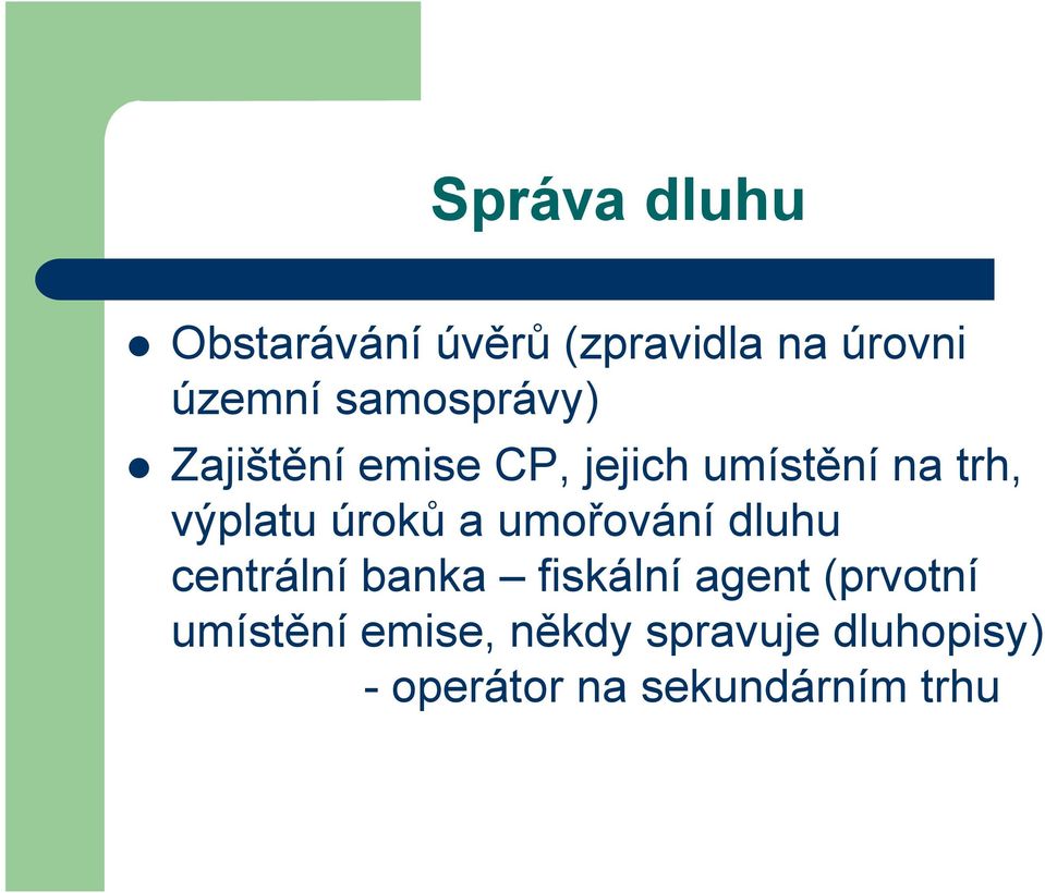 úroků a umořování dluhu centrální banka fiskální agent (prvotní