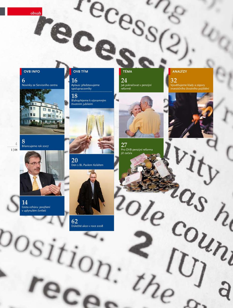 životního pojištění 18 Blahopřejeme k významným životním jubileím 4 8 Bilancujeme rok 2007 27 Pro OVB