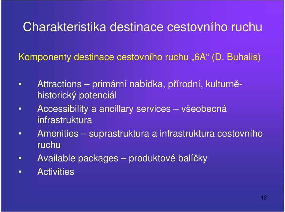 Accessibility a ancillary services všeobecná infrastruktura Amenities