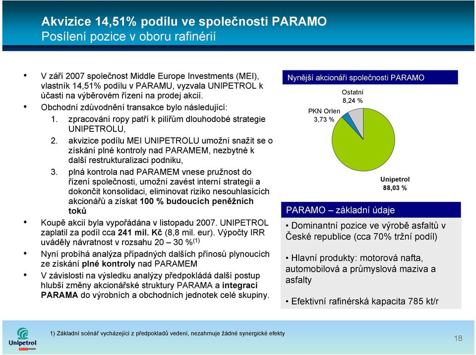 akvizice podílu MEI UNIPETROLU umožní snažit se o získání plné kontroly nad PARAMEM, nezbytné k další restrukturalizaci podniku, 3.